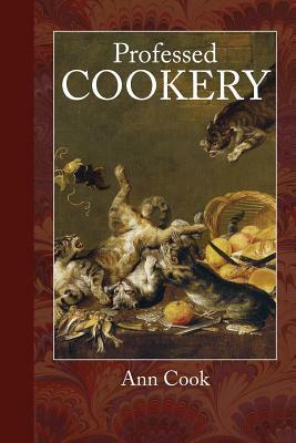 Professed Cookery by Ann Cook