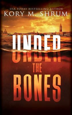 Under the Bones by Kory M. Shrum