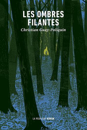 Les ombres filantes by Christian Guay-Poliquin
