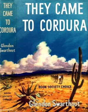 They Came to Cordura by Glendon Swarthout