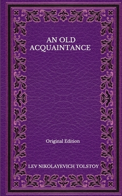 An Old Acquaintance - Original Edition by Leo Tolstoy