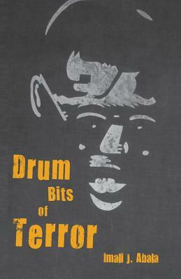 Drum Bits of Terror by Imali J. Abala