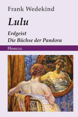 Lulu (Erdgeist, Die Büchse Der Pandora) by Frank Wedekind