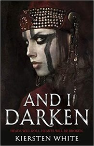 And I Darken by Kiersten White