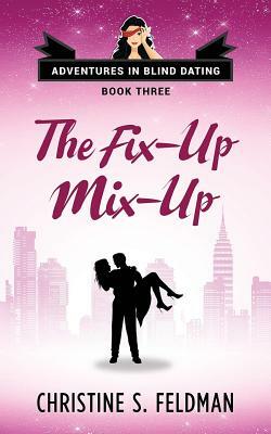 The Fix-Up Mix-Up by Christine S. Feldman