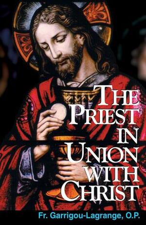 The Priest in Union with Christ by Réginald Garrigou-Lagrange