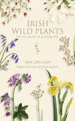 Irish Wild Plants: Myths, Legends & Folklore by Niall Mac Coitir