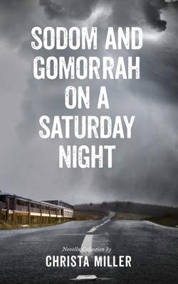 Sodom & Gomorrah on a Saturday Night by Christa Miller