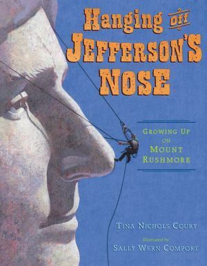 Hanging Off Jefferson's Nose: Growing Up On Mount Rushmore by Tina Nichols Coury, Sally Wern Comport