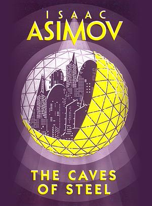 The Caves of Steel by Isaac Asimov