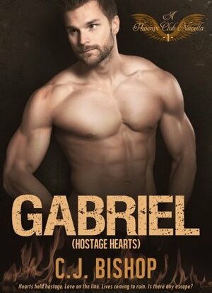 GABRIEL 1: Hostage Hearts by C.J. Bishop