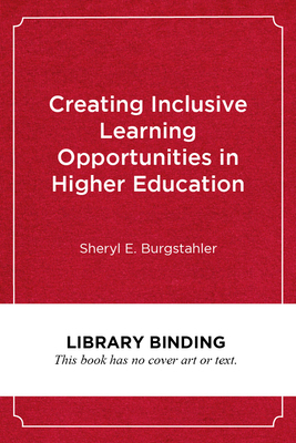 Creating Inclusive Learning Opportunities in Higher Education: A Universal Design Toolkit by Sheryl E. Burgstahler