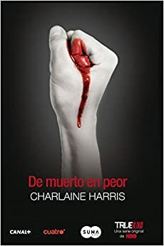 De muerto en peor by Charlaine Harris