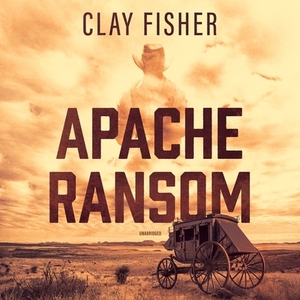 Apache Ransom by Clay Fisher