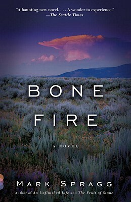 Bone Fire by Mark Spragg