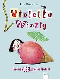 Violetta Winzig Ein eiskugelgroßes Rätsel by Lou Kuenzler