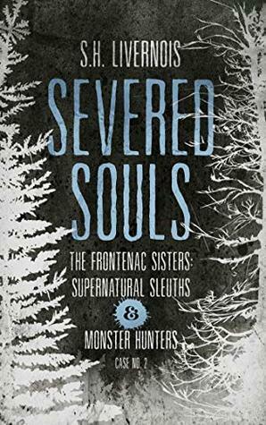 Severed Souls: Case No. 2 by S.H. Livernois