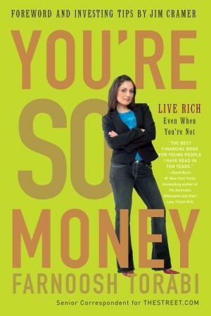 You're So Money: Live Rich, Even When You're Not by Farnoosh Torabi