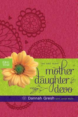 The One Year Mother-Daughter Devo by Dannah Gresh