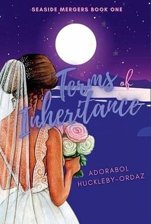 Terms of Inheritance by Adorabol Huckleby-Ordaz