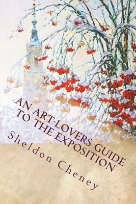 An Art-Lovers Guide to the Exposition by Sheldon Cheney