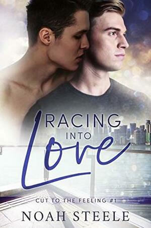 Racing into Love by Noah Steele