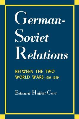 German-Soviet Relations Between the Two World Wars, 1919-1939 by Edward Hallett Carr