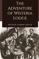 The Adventure of Wisteria Lodge: Original Classics and Annotated by Arthur Conan Doyle