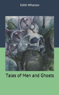 Tales of Men and Ghosts by Edith Wharton