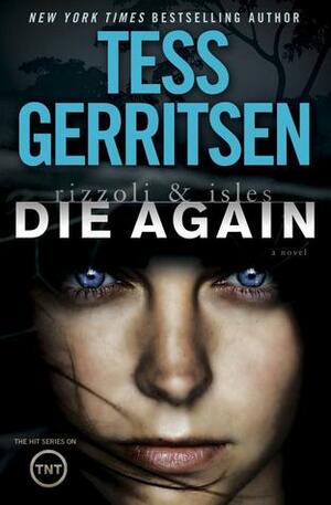 Die Again: by Tess Gerritsen