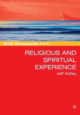 SCM Studyguide to Religious and Spiritual Experience by Jeff Astley