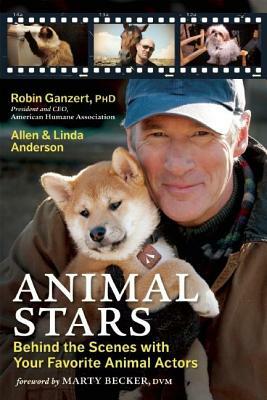 Animal Stars: Behind the Scenes with Your Favorite Animal Actors by Robin Ganzert, Linda Anderson, Allen Anderson