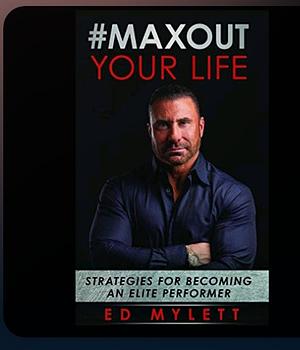 #MAXOUT Your Life by Ed Mylett