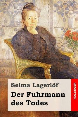 Der Fuhrmann des Todes by Selma Lagerlöf