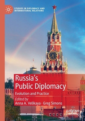 Russia's Public Diplomacy: Evolution and Practice by 