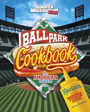 Ballpark Cookbook the American League: Recipes Inspired by Baseball Stadium Foods by Blake Hoena, Katrina Jorgensen
