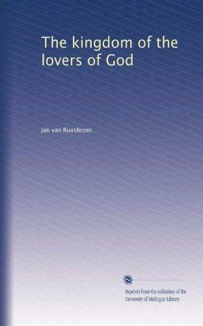 The kingdom of the lovers of God by Jan van Ruusbroec