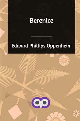 Berenice by Edward Phillips Oppenheim