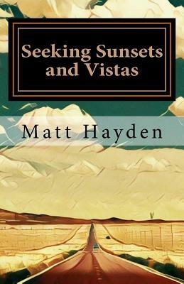 Seeking sunsets and vistas: Travels in Americana landscapes by Matt Hayden