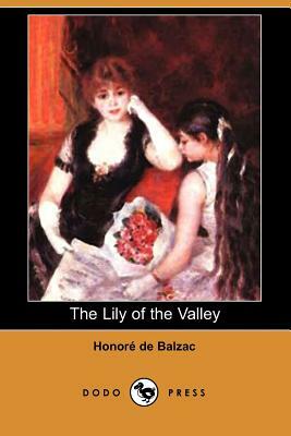 The Lily of the Valley (Dodo Press) by Honoré de Balzac