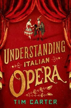 Understanding Italian Opera by Tim Carter