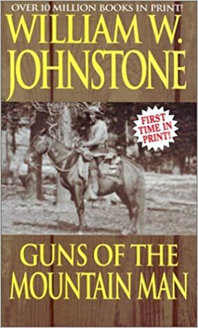 Guns of the Mountain Man by William W. Johnstone