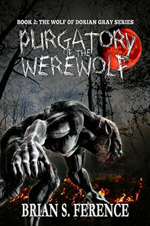 Purgatory of the Werewolf by Brian S. Ference
