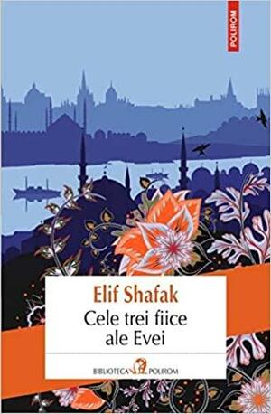 Cele trei fiice ale Evei by Elif Shafak