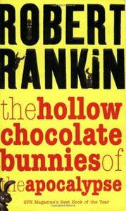 The Hollow Chocolate Bunnies of the Apocalypse by Robert Rankin