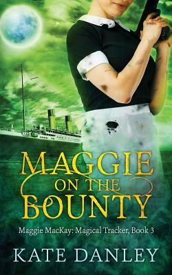 Maggie on the Bounty by Kate Danley