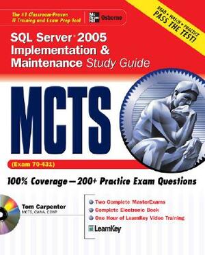 McTs SQL Server 2005 Implementation & Maintenance Study Guide: Exam 70-431 [With CDROM] by Tom Carpenter