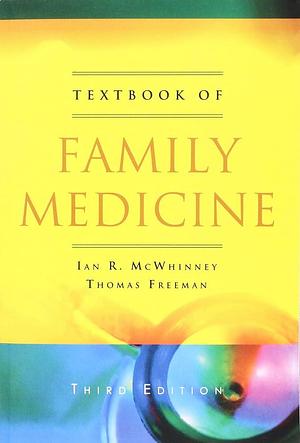 Textbook of Family Medicine by Thomas Freeman, Ian R. McWhinney