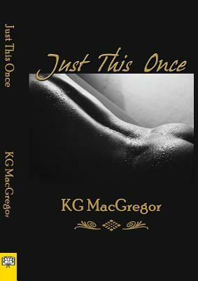 Just This Once by Kg MacGregor