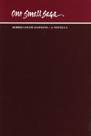 One Small Saga by Bobbie Louise Hawkins
